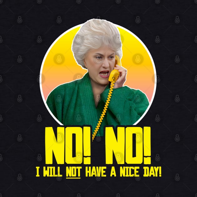 Dorothy Zbornak // NO I WILL NOT HAVE A NICE DAY! by darklordpug